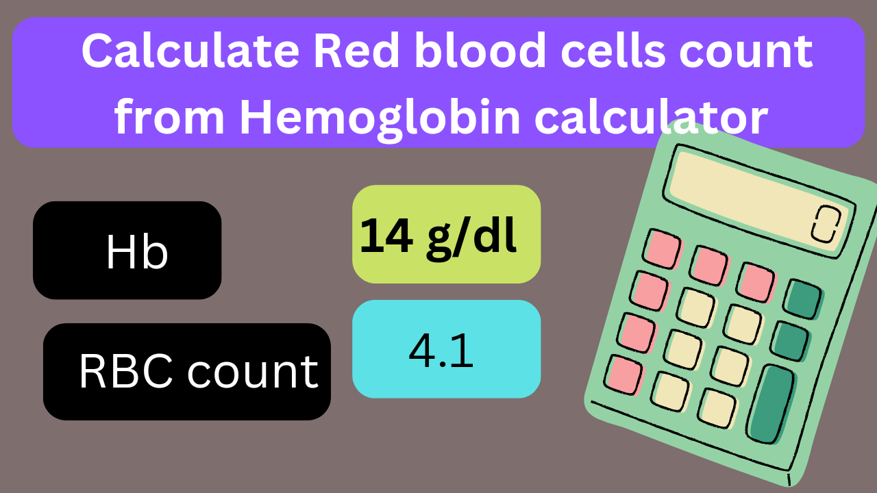 How to calculate rbc count from Hemoglobin hematocrit