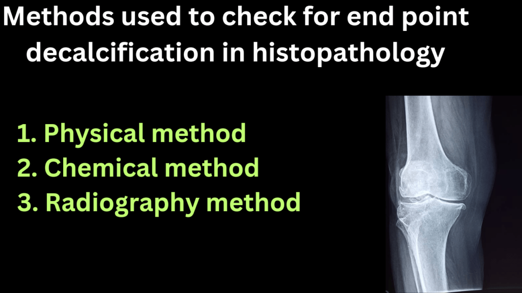 Mention methods to check for end point decalcification in histopathology