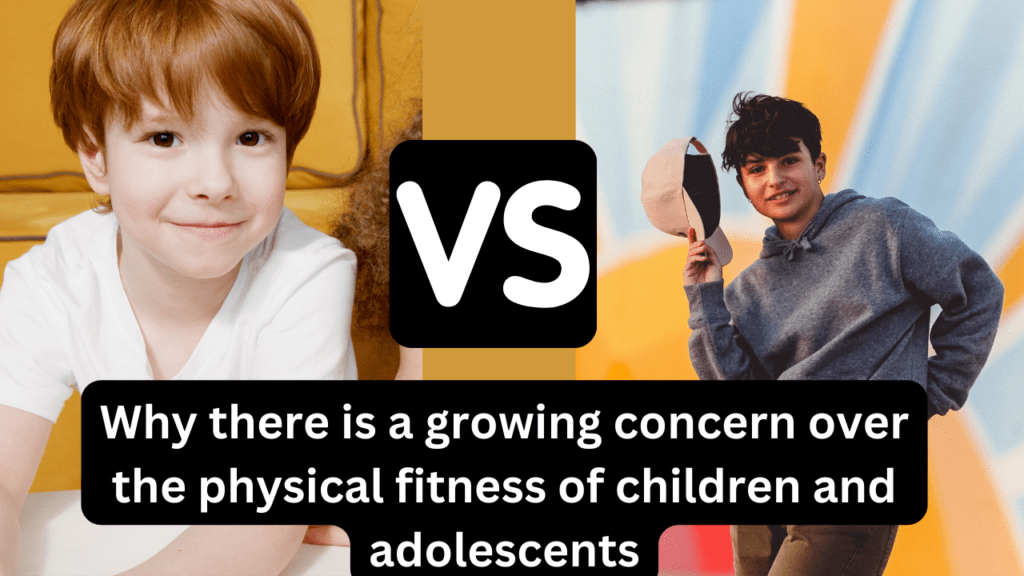 Why there is a growing concern over the physical fitness of children and adolescents