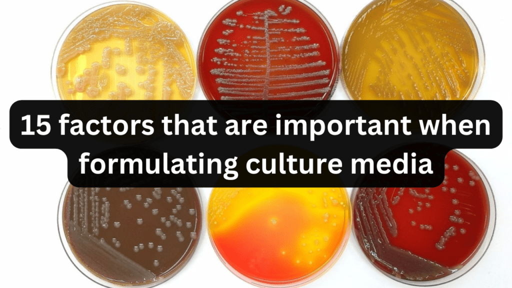 what factors that are important when formulating culture media?