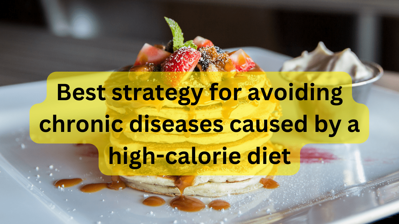 Which is the best strategy for avoiding chronic diseases caused by a high-calorie diet?