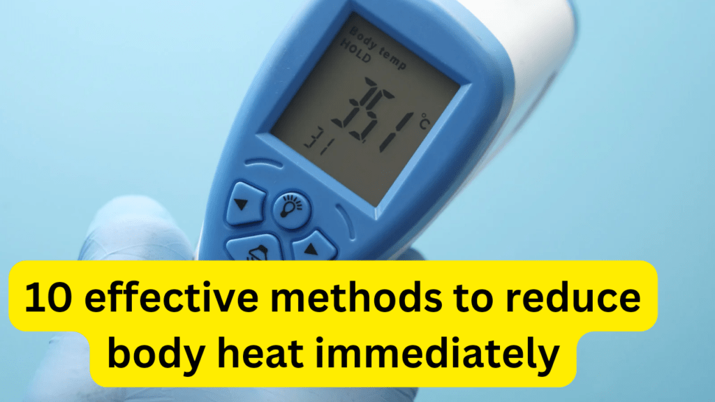 How to reduce body heat immediately