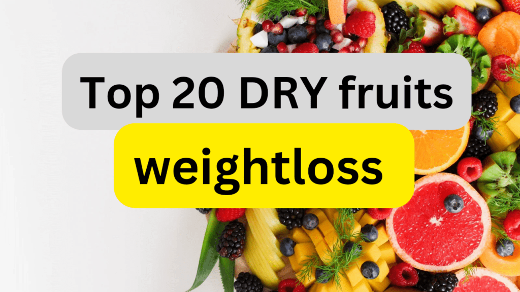 List of 20 Dry fruits for weight loss