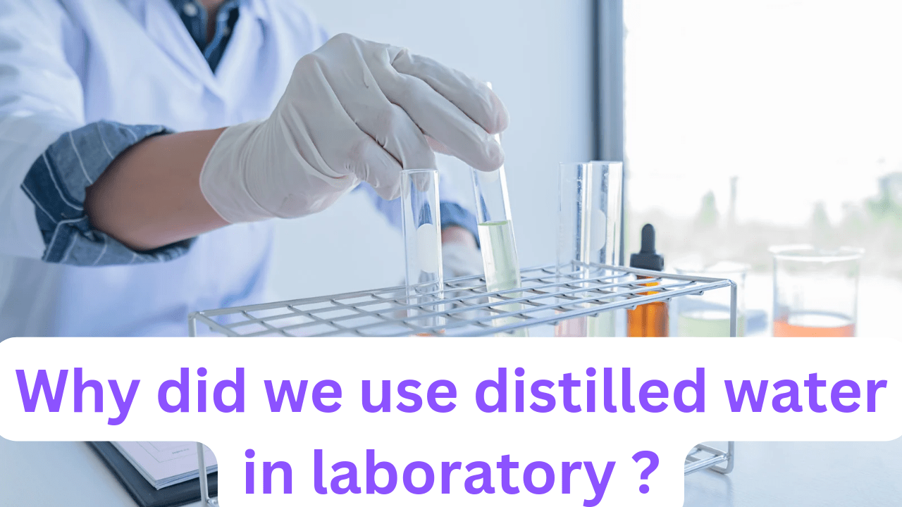 Top 8 reasons why we use distilled water in lab