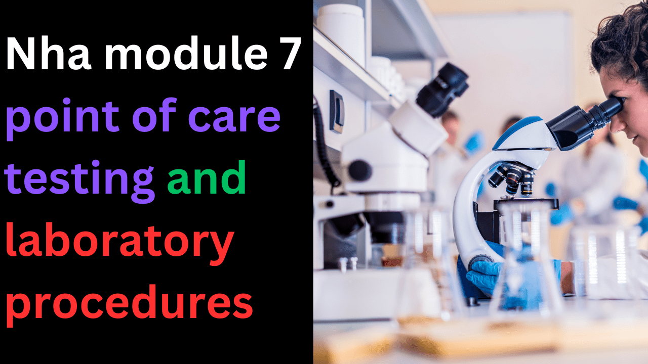 Nha module 7 point of care testing and laboratory procedures